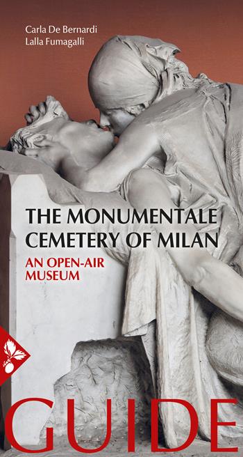 The Monumentale cemetery of Milan. An open air museum. Guide - Carla De Bernardi, Lalla Fumagalli - Libro Jaca Book 2021, Illustrati. Arte mondo | Libraccio.it