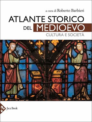 Atlante storico del Medioevo. Cultura e società. Ediz. a colori  - Libro Jaca Book 2021, Illustrati. Arte mondo | Libraccio.it