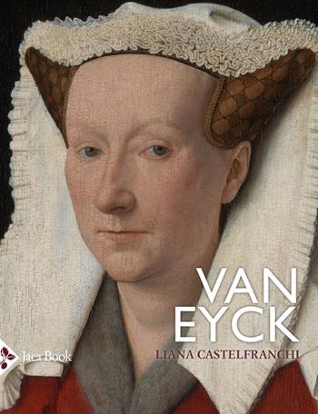 Van Eyck - Liana Castelfranchi Vegas - Libro Jaca Book 2021, Illustrati. Arte mondo | Libraccio.it