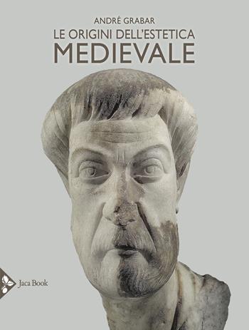 Le origini dell'estetica medievale. Ediz. a colori - André Grabar - Libro Jaca Book 2021, Illustrati. Arte mondo | Libraccio.it