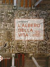 L' albero della vita. I mosaici della cattedrale di Otranto. Ediz. illustrata