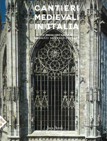 Cantieri medievali in Italia. Ediz. a colori - F. Aceto, M. Andaloro, R. Cassanelli - Libro Jaca Book 2022, Arte | Libraccio.it