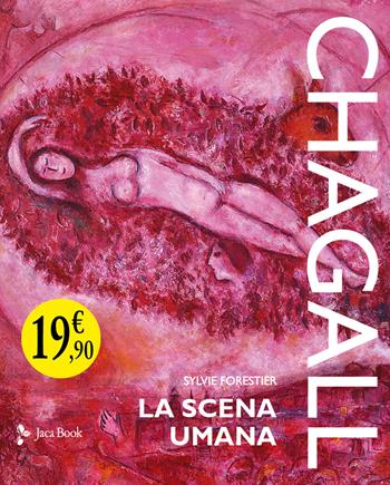 Chagall. La scena umana. Ediz. a colori - Sylvie Forestier - Libro Jaca Book 2023 | Libraccio.it