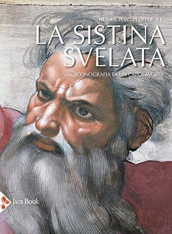 La Sistina svelata. Iconografia di un capolavoro - Heinrich W. Pfeiffer - Libro Jaca Book 2024 | Libraccio.it
