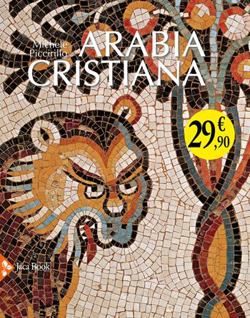 Arabia cristiana. Dalla provincia imperiale al primo periodo islamico - Michele Piccirillo - Libro Jaca Book 2024, Varie. Illustrati | Libraccio.it