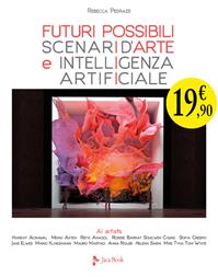 Futuri possibili. Scenari d'arte e intelligenza artificiale - Rebecca Pedrazzi - Libro Jaca Book 2023, Illustrati. Arte mondo | Libraccio.it
