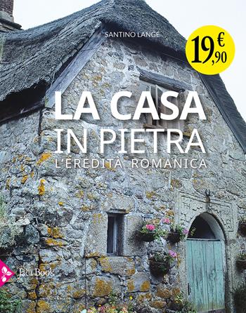 La casa in pietra. L'eredità romanica - Santino Langé - Libro Jaca Book 2024, Illustrati. Arte mondo | Libraccio.it