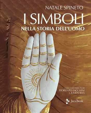 I simboli nella storia dell'uomo - Natale Spineto - Libro Jaca Book 2026, Illustrati. Arte mondo | Libraccio.it