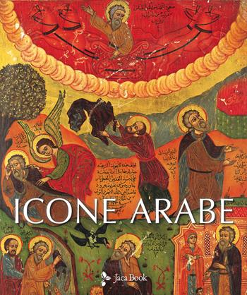 Icone arabe. Ediz. illustrata - Agnès-Mariam de La Croix - Libro Jaca Book 2024 | Libraccio.it