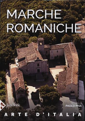 Marche romaniche  - Libro Jaca Book 2024, Patrimonio artistico italiano | Libraccio.it
