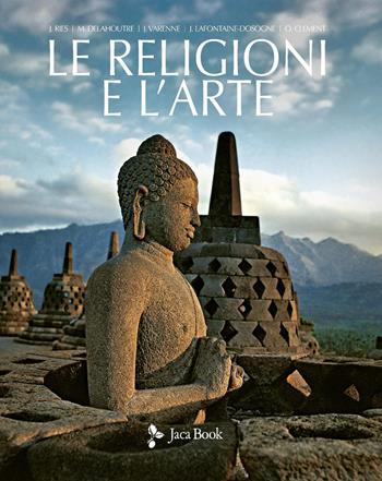 Le religioni e l'arte - Julien Ries, Michel Delahoutre, Jean Varenne - Libro Jaca Book 2025, Illustrati. Arte mondo | Libraccio.it