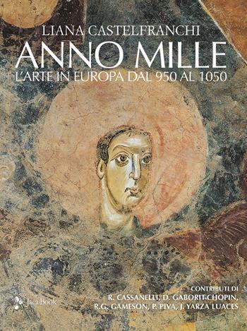 Anno mille. L'arte in Europa dal 950 al 1050. Ediz. a colori - Liana Castelfranchi Vegas - Libro Jaca Book 2025, Illustrati | Libraccio.it