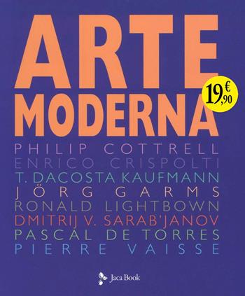 Arte moderna. Ediz. illustrata - Philip Cottrell, Enrico Crispolti, Thomas DaCosta Kaufmann - Libro Jaca Book 2025, Illustrati. Arte mondo | Libraccio.it