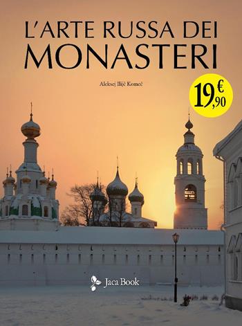 L'arte russa dei monasteri. Ediz. illustrata - Aleksej Ilijc Komec - Libro Jaca Book 2025, Illustrati | Libraccio.it