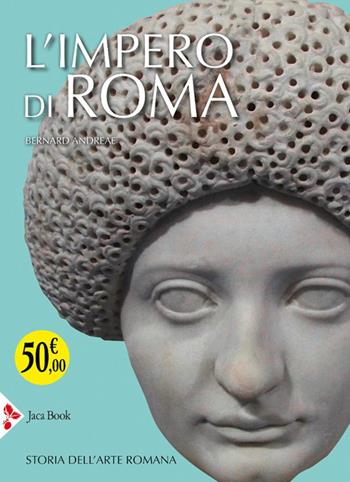 L'impero di Roma. Storia dell'arte romana. Ediz. illustrata - Bernard Andreae - Libro Jaca Book 2025, Illustrati. Arte mondo | Libraccio.it
