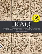 Iraq. L'arte dall'antica Mesopotamia all'Islam. Ediz. illustrata