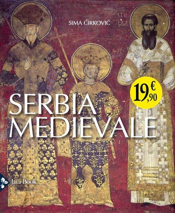 Serbia medievale. Ediz. illustrata - Sima Cirkovic - Libro Jaca Book 2025, Illustrati | Libraccio.it