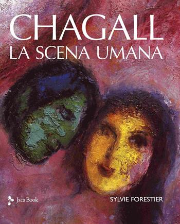 Chagall. La scena umana - Sylvie Forestier - Libro Jaca Book 2026, Illustrati | Libraccio.it