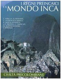 I regni preincaici e il mondo inca. Ediz. illustrata  - Libro Jaca Book 2007, I Classici | Libraccio.it
