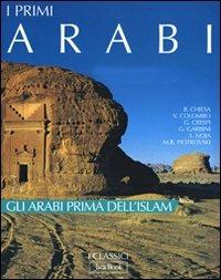 I primi arabi. Ediz. illustrata  - Libro Jaca Book 2007, I Classici | Libraccio.it