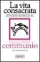 La vita consacrata  - Libro Jaca Book 2005, Communio | Libraccio.it