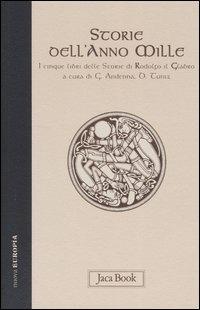 Storie dell'anno Mille. I cinque libri delle storie - Rodolfo il Glabro - Libro Jaca Book 2004, Nuova Europia | Libraccio.it