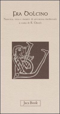 Fra Dolcino. Nascita, vita e morte di un'eresia medievale  - Libro Jaca Book 2004, Nuova Europia | Libraccio.it