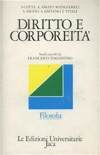 Diritto e corporeità. Studi raccolti da Francesco D'Agostino  - Libro Jaca Book 1984, Edizioni universitarie Jaca | Libraccio.it