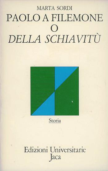 Paolo a Filemone o della schiavitù - Marta Sordi - Libro Jaca Book 2009, Edizioni universitarie Jaca | Libraccio.it