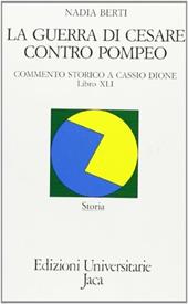 La guerra di Cesare contro Pompeo. Commento storico a Cassio Dione, libro XLI-XLII