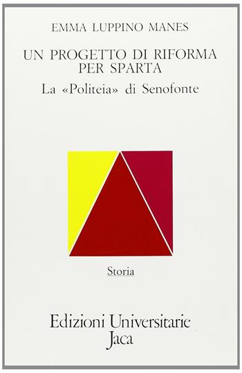 Un progetto di riforma per Sparta. La «Politeia» di Senofonte - Emma Luppino Manes - Libro Jaca Book 1988, Edizioni universitarie Jaca | Libraccio.it