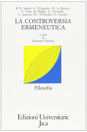 La controversia ermeneutica  - Libro Jaca Book 1989, Edizioni universitarie Jaca | Libraccio.it