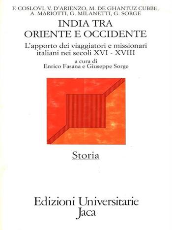 India tra Oriente e Occidente. L'apporto dei viaggiatori e missionari italiani nei secoli XVI-XVIII  - Libro Jaca Book 1991, Edizioni universitarie Jaca | Libraccio.it