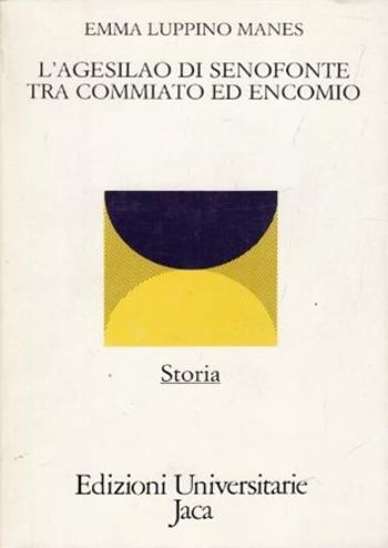 L'Agesilao di Senofonte tra commiato ed encomio - Emma Luppino Manes - Libro Jaca Book 1992, Edizioni universitarie Jaca | Libraccio.it