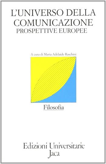 L'universo della comunicazione. Prospettive europee  - Libro Jaca Book 1992, Edizioni universitarie Jaca | Libraccio.it