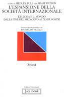 L'espansione della società internazionale. L'Europa e il mondo dalla fine del Medioevo ai giorni nostri  - Libro Jaca Book 1993, Edizioni universitarie Jaca | Libraccio.it