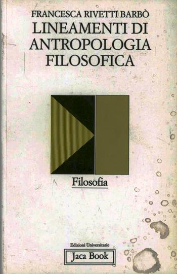 Lineamenti di antropologia filosofica - Francesca Rivetti Barbò - Libro Jaca Book 1994, Edizioni universitarie Jaca | Libraccio.it