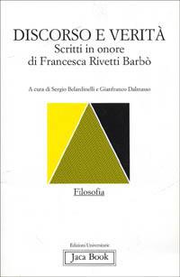 Discorso e verità. Scritti in onore di Francesca Rivetti Barbò  - Libro Jaca Book 1995, Edizioni universitarie Jaca | Libraccio.it