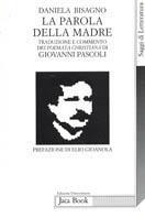 La parola della madre. Saggio sui Poemata christiana di Giovanni Pascoli - Daniela Bisagno - Libro Jaca Book 1998, Edizioni universitarie Jaca | Libraccio.it