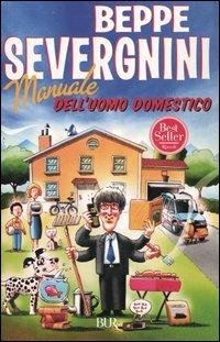 Manuale dell'uomo domestico - Beppe Severgnini - Libro Rizzoli 2003, BUR Saggi | Libraccio.it