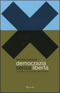 Democrazia senza libertà in America e nel resto del mondo - Fareed Zakaria - Libro Rizzoli 2003 | Libraccio.it