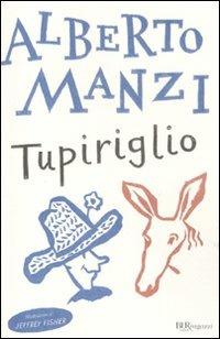 Tupiriglio - Alberto Manzi - Libro Rizzoli 2011, Bur ragazzi | Libraccio.it