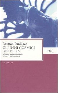 Gli inni cosmici dei Veda - Raimon Panikkar - Libro Rizzoli 2004, BUR Classici del pensiero | Libraccio.it
