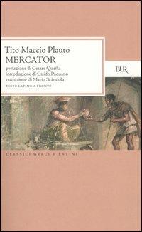 Mercator. Testo latino a fronte - T. Maccio Plauto - Libro Rizzoli 2004, BUR Classici greci e latini | Libraccio.it
