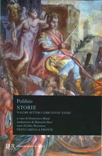 Storie. Testo greco a fronte. Vol. 7: Libri XXVIII-XXXIII - Polibio - Libro Rizzoli 2005, BUR Classici greci e latini | Libraccio.it