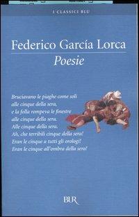 Le poesie - Federico García Lorca - Libro Rizzoli 2004, BUR I classici blu | Libraccio.it