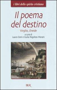 Il poema del destino. Virgilio, Eneide  - Libro Rizzoli 2004, BUR I libri dello spirito cristiano | Libraccio.it