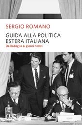 Guida alla politica estera italiana. Da Badoglio a Berlusconi