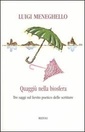 Quaggiù nella biosfera. Tre saggi sul lievito poetico delle scritture