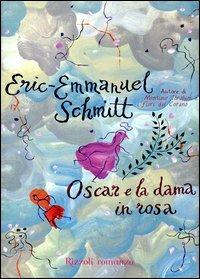 Oscar e la dama rosa - Eric-Emmanuel Schmitt - Libro Rizzoli 2004, Scala stranieri | Libraccio.it